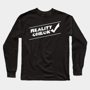 Reality Check Long Sleeve T-Shirt